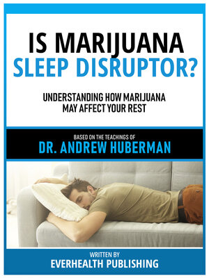 cover image of Is Marijuana a Sleep Disruptor?--Based On the Teachings of Dr. Andrew Huberman